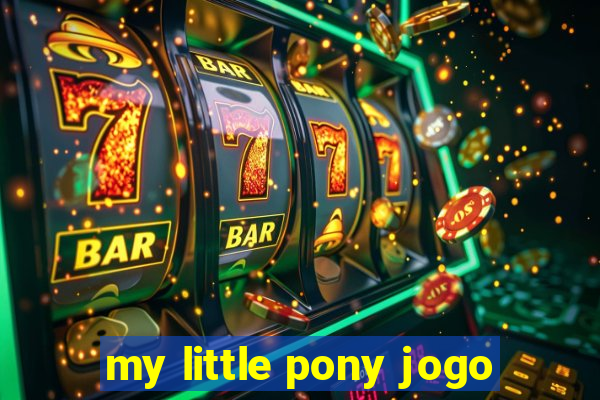 my little pony jogo